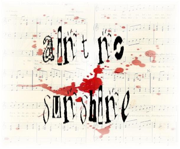 aintnosunshine.jpg